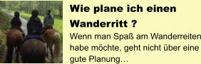 Wie plane ich einen Wanderritt ? Wenn man Spaß am Wanderreiten habe möchte, geht nicht über eine gute Planung…