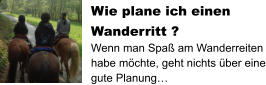 Wie plane ich einen Wanderritt ? Wenn man Spaß am Wanderreiten habe möchte, geht nichts über eine gute Planung…